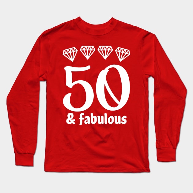 Fifty and Fabulous Long Sleeve T-Shirt by colorsplash